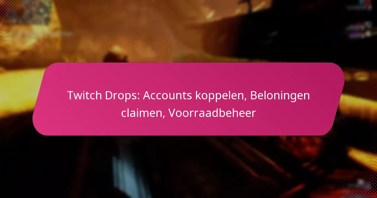 Twitch Drops: Accounts koppelen, Beloningen claimen, Voorraadbeheer