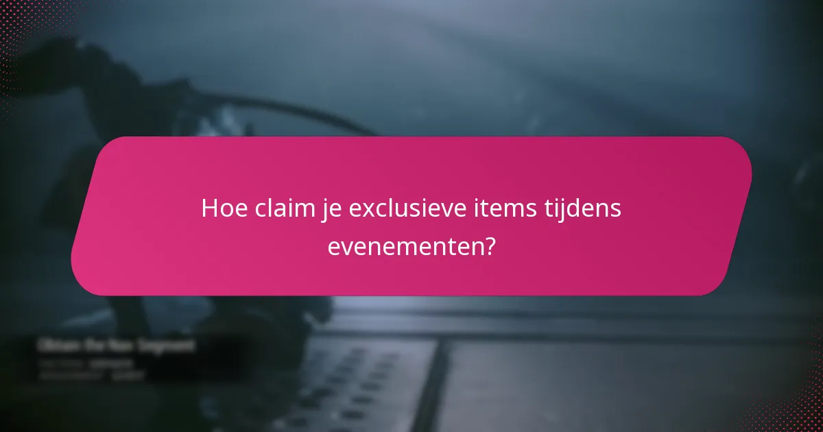 Hoe claim je exclusieve items tijdens evenementen?