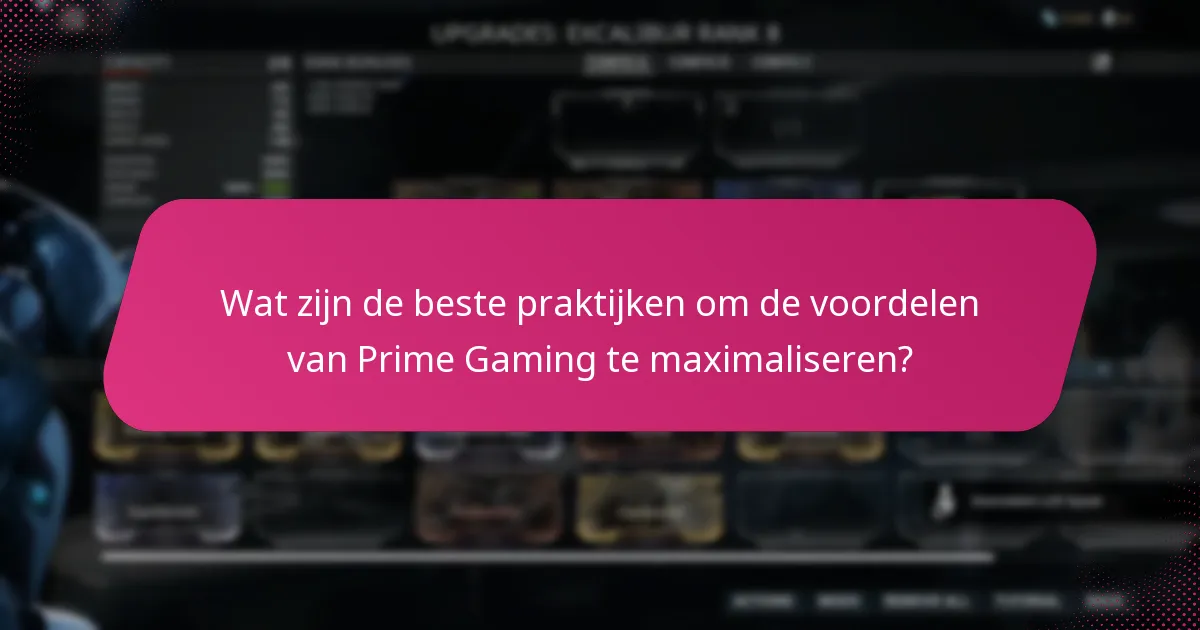Wat zijn de beste praktijken om de voordelen van Prime Gaming te maximaliseren?