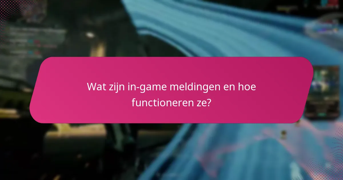 Welke spellen bieden de beste in-game meldingssystemen?
