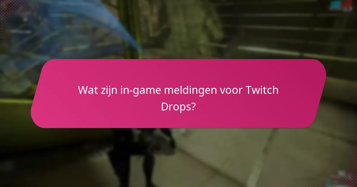 Hoe claim ik mijn Twitch Drops?