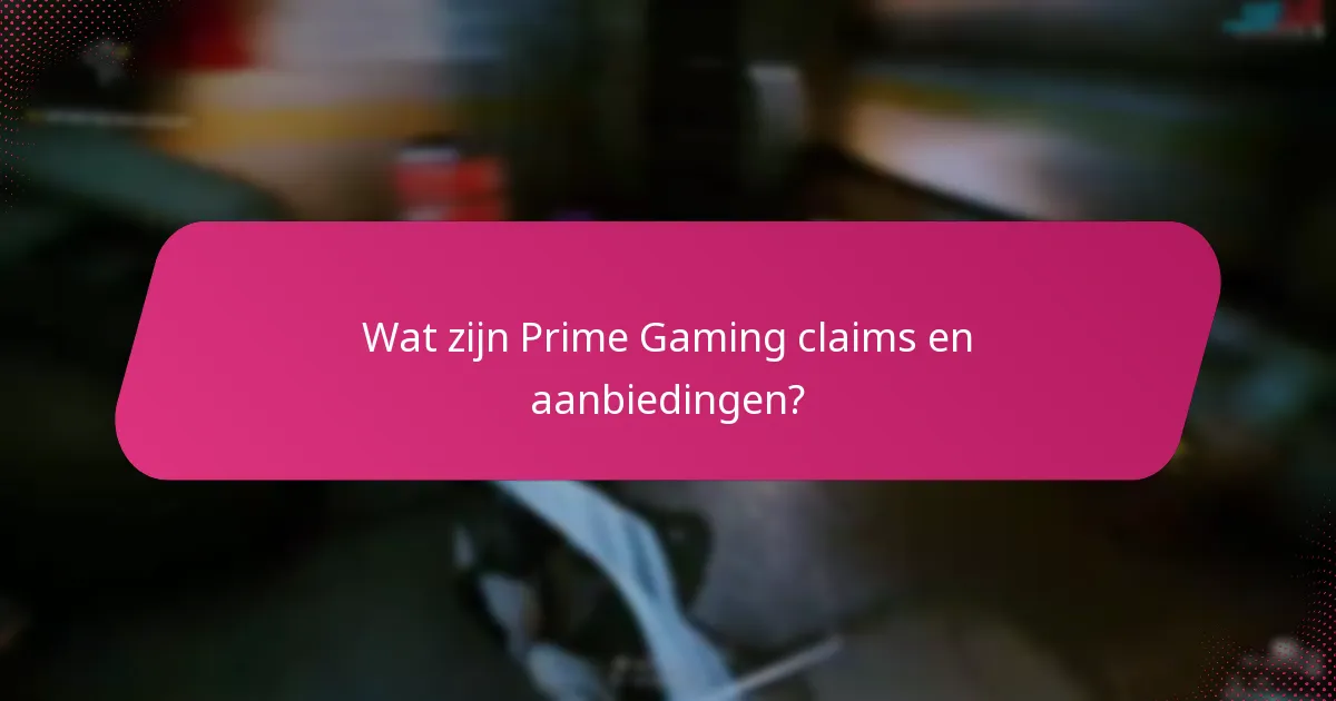 Welke platforms ondersteunen Prime Gaming claims?