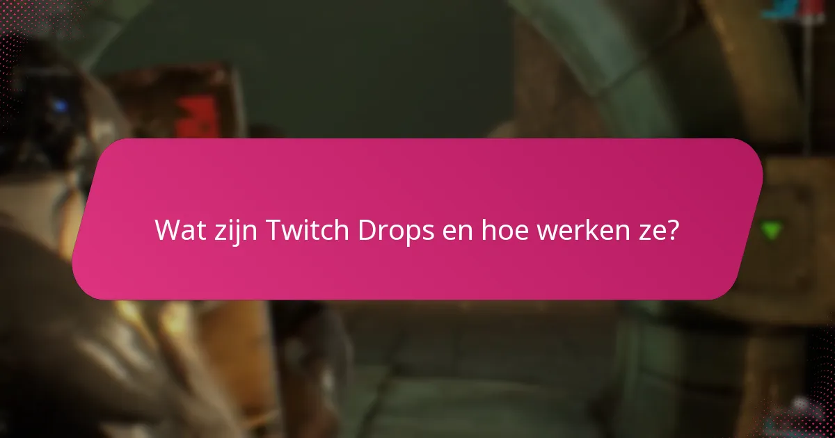 Welke ondersteuningsbronnen zijn beschikbaar voor Twitch Drops?