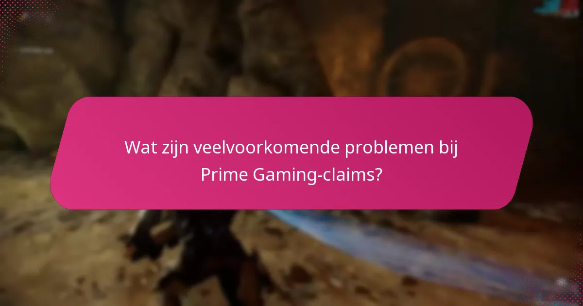 Wat zijn de regelgevende overwegingen voor Prime Gaming-claims?