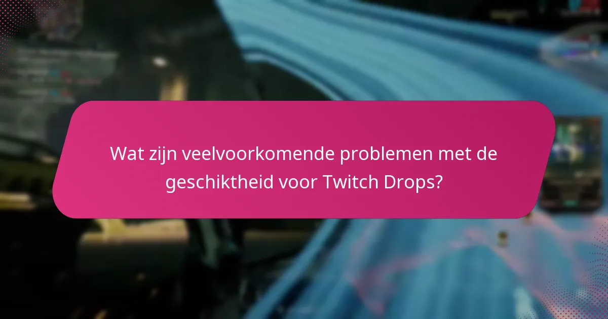 Hoe de deelname aan Twitch Drops-evenementen te maximaliseren?